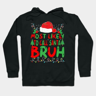 Most Likely To Call Santa Bruh T-Shirt Hoodie